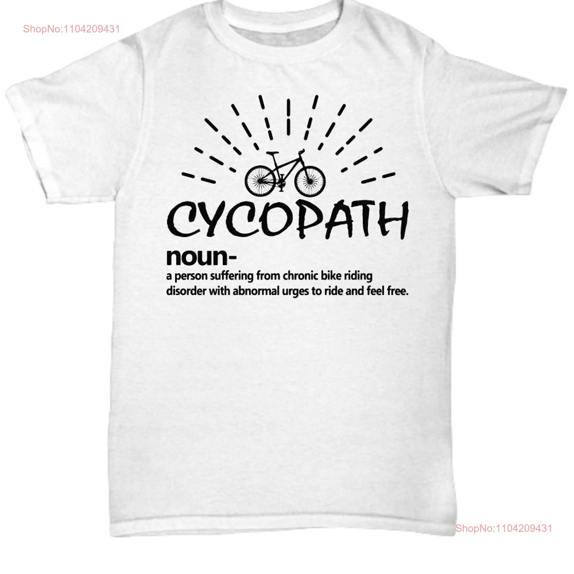 Cycopath noun person suffering from chronic bike riding disorder with abnormal urges to ride and feel free bicycle shirt unisex