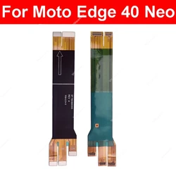 Mainboard LCD Flex Ribbon For Motorola MOTO Edge 40 Edge 40 Neo XT2303 XT2307 Motherboard Flex Cable LCD Flex Repair Parts