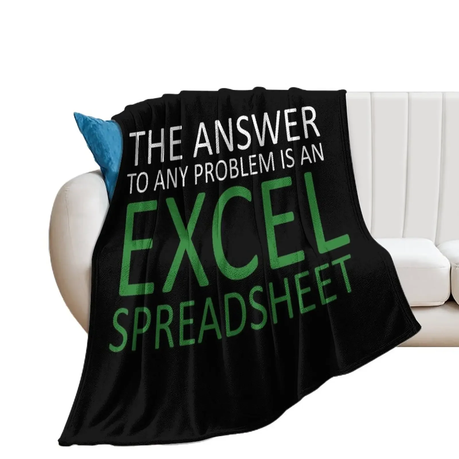 

The Answer To Any Problem Is an Excel Spreadsheet,Birthday Party Gift Cute, Funny Anniversary Birthday Present Throw Blanket