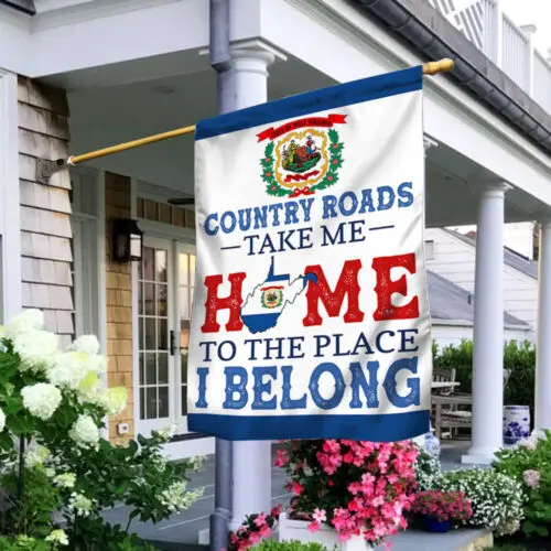 West Virginia Country Roads Take Me Home To The Place Garden Flag - House Flag