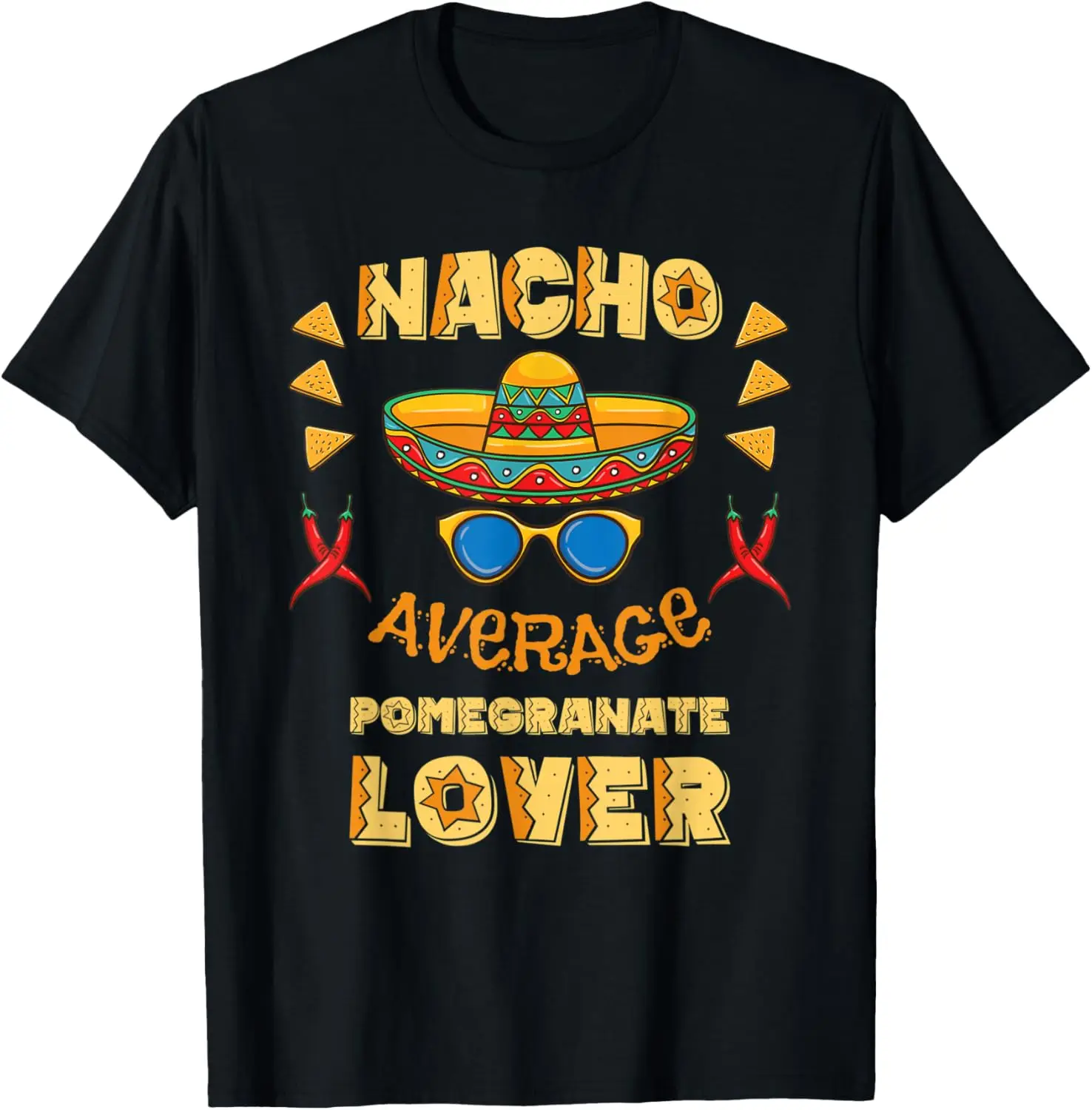 

Nacho Average Pomegranate Lover Cinco De Mayo T-Shirt
