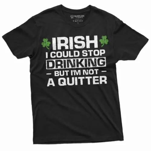 Funny Drinking shirt St Patricks day T-shirt Stop drinking I am not quitter Tee