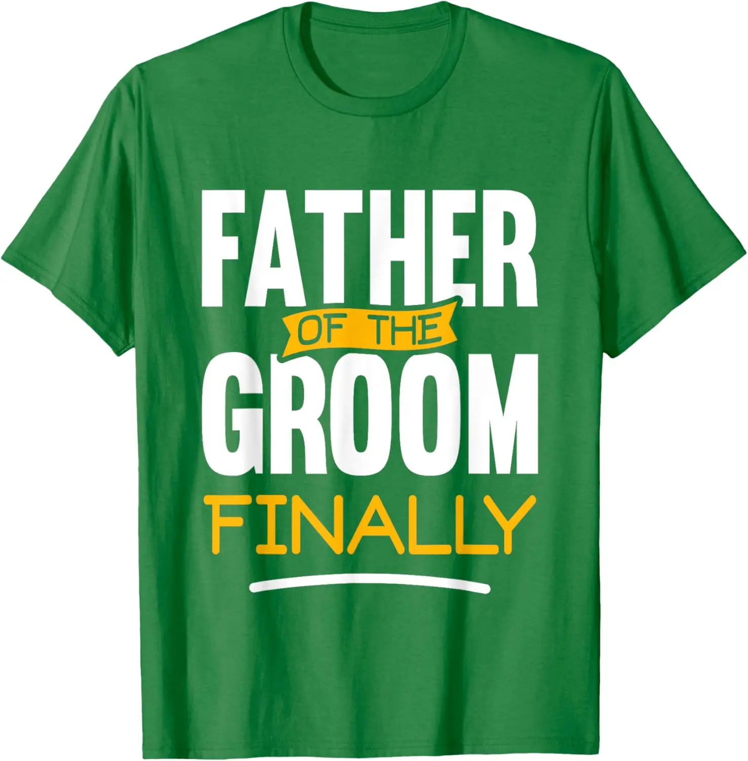 Father Of The Groom Finally - Wedding Marriage Groom Dad T-Shirt