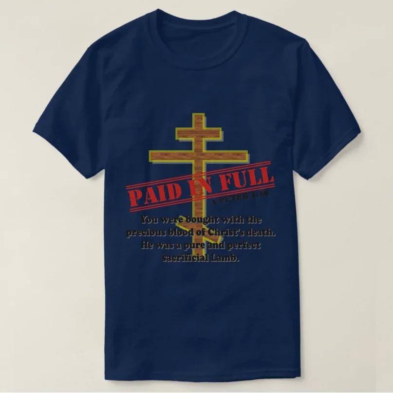 Paid In Full By The Blood of Christ Orthodox Cross T-Shirt Summer 100% Cotton Short Sleeve O-Neck Unisex T Shirt New S-3XL