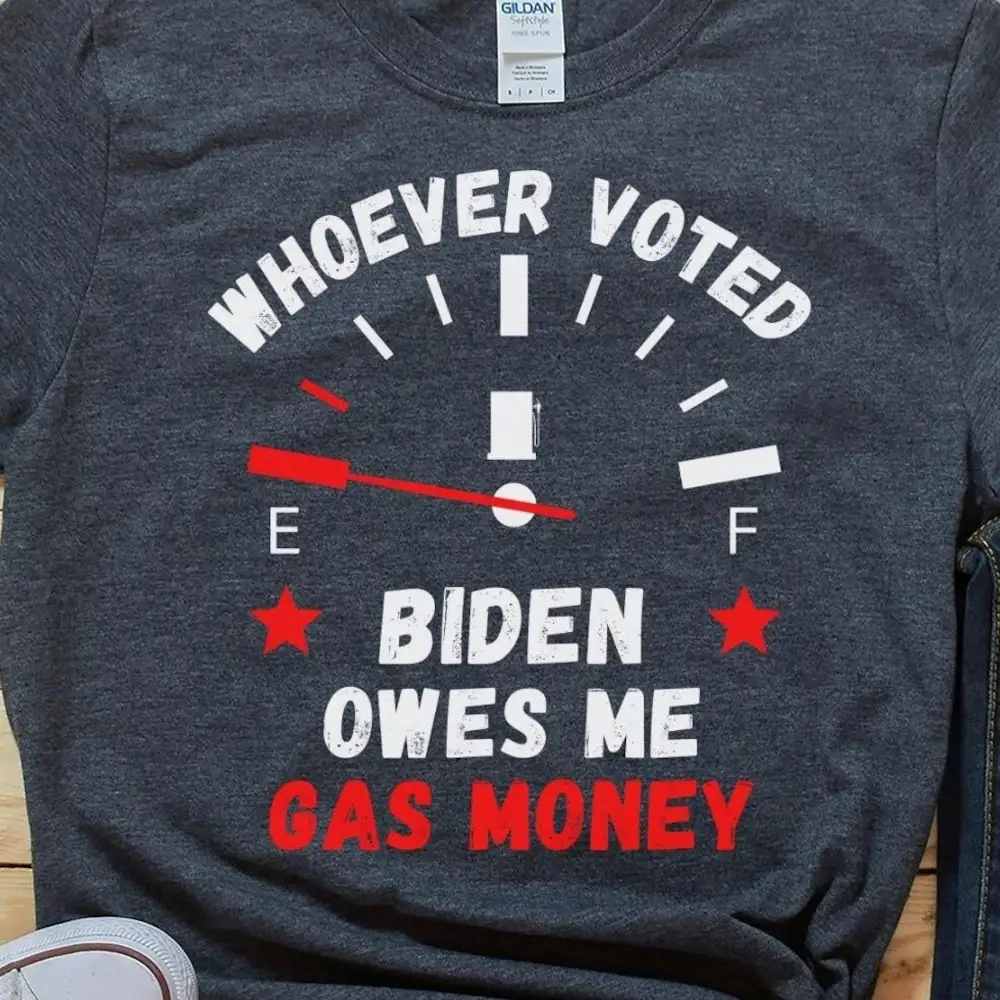 Whoever Voted Biden Owes Me Gas Money T Shirt Anti Republican Funny Democrat Joe