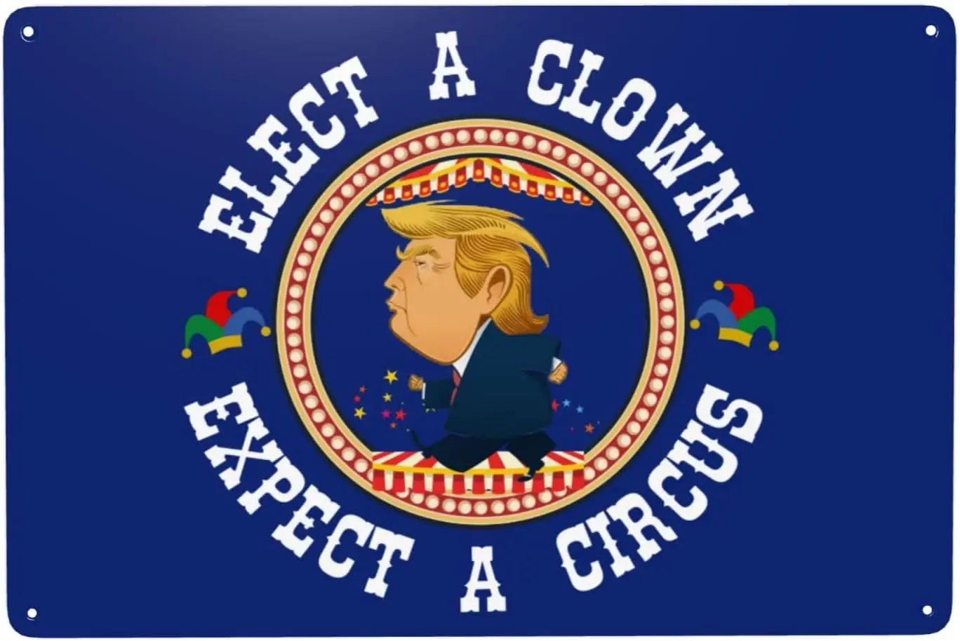 Wjuitnh Elect A Clown Expect A Circus tin sign Anti Trump Anti 47 Retro Sign Metal Sign Wall Decor