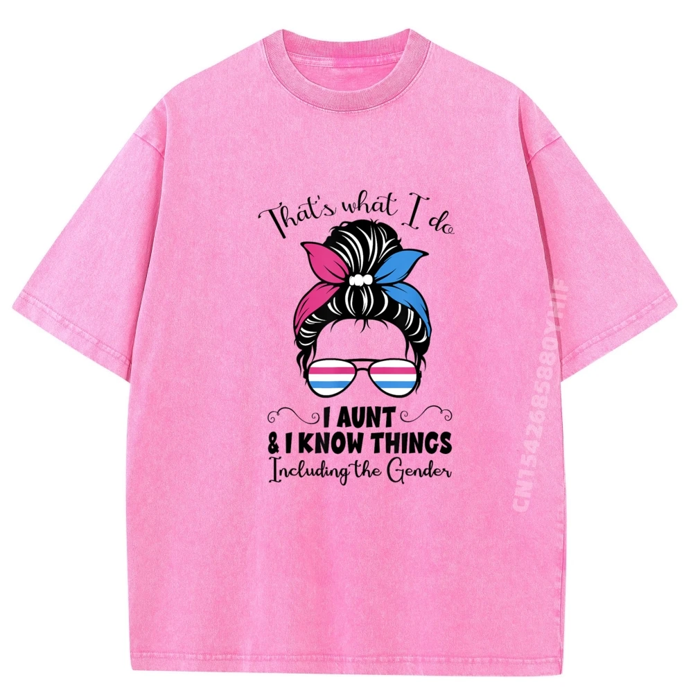 

I Aunt And I Know Things Keeper Of The Gender Messy Bun Cute T Shirts For Men Funny Shirt Loose Washed Shirt Alphabet