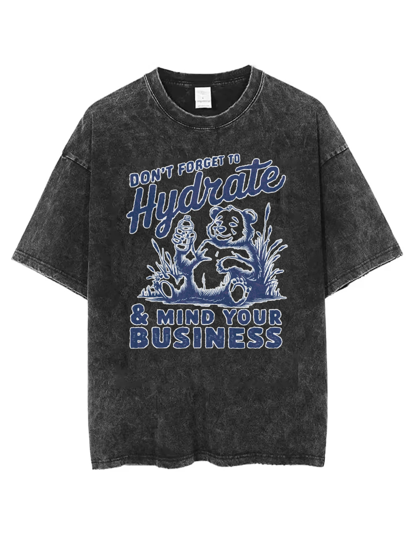 

Don't Forget to Hydrate and Mind Your Business Shirt Black Washed T-Shirt Loose Fit for Men Women Round-Neck Style for Christmas