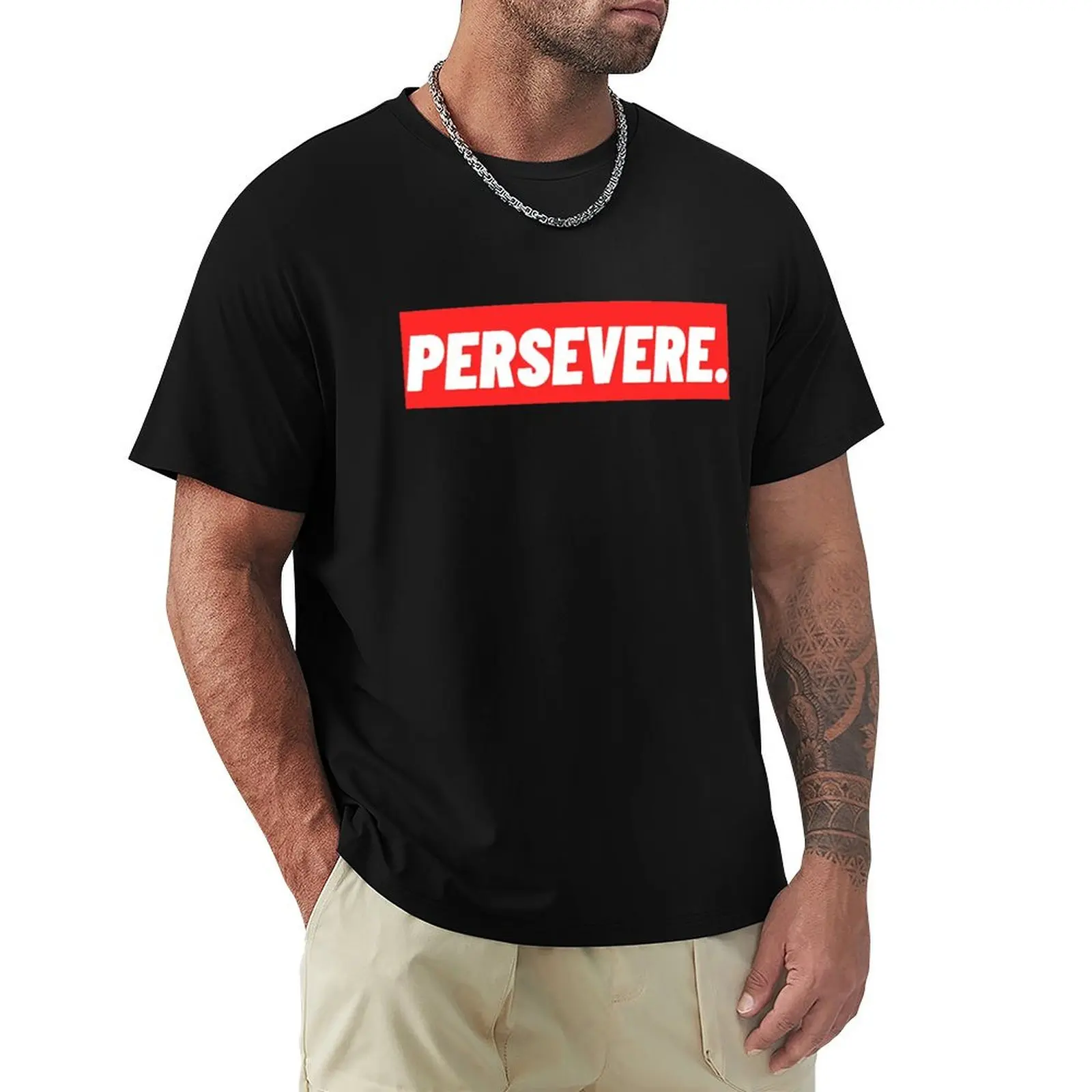 

Persevere. T-Shirt customizeds sublime oversized cheap stuff black t shirts for men