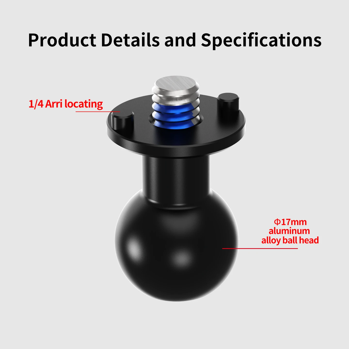 17-mm-Aluminiumlegierungs-Kugelkopf mit 1/4 ARRI-Fixierschraube für Doppelgelenkarm-Superklemme zur Befestigung von Action-Kameras – Detail 10