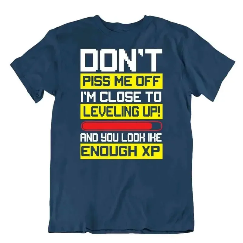 Don t Piss Me Off Tshirt Leveling Up T Shirt Enough Xp Funny Tee