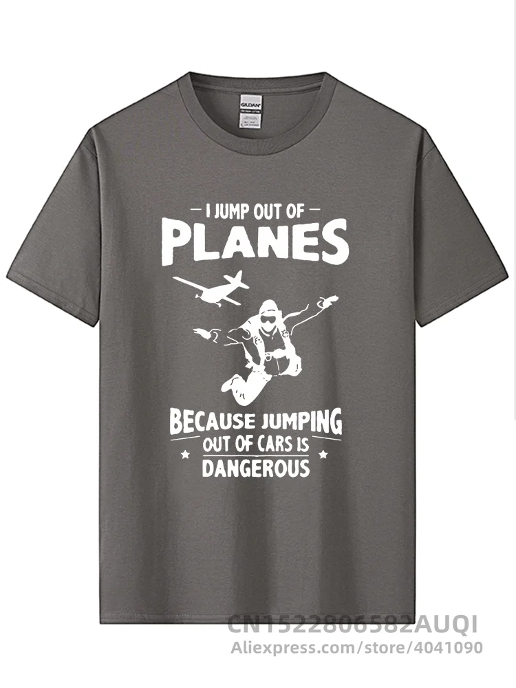 I Jump from Planes Tee Shirts Jumping from Cars is Dangerous Skydiving Funny Men\'s Pure Cotton T-Shirts Short Sleeves T Shirts