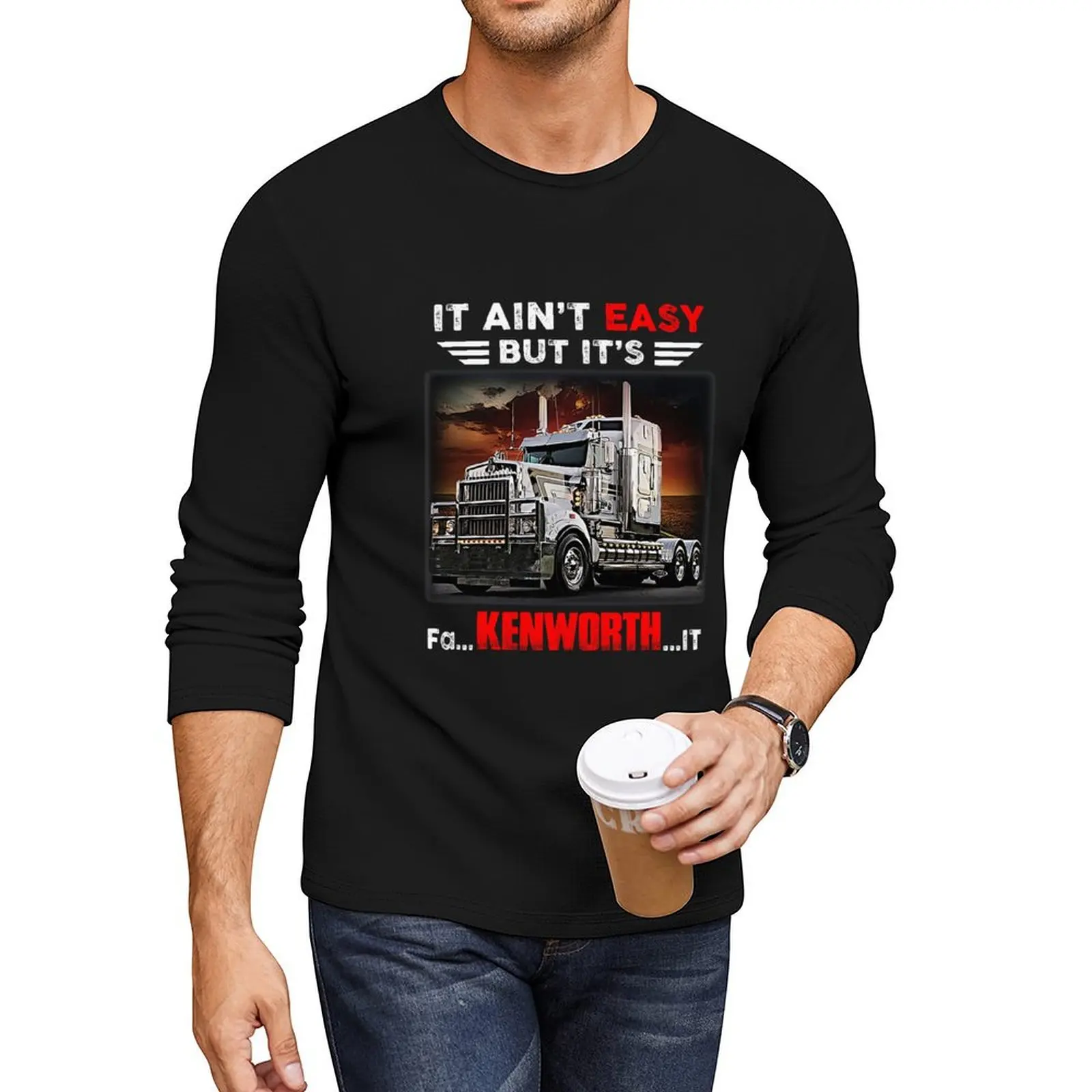 

Truck It Ain&Rsquo;T Easy But It&Rsquo;S Fa Kenworth It Long T-Shirt Anime t-shirt plain white t shirts men