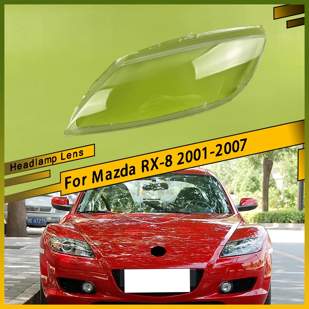 

For Mazda RX-8 2001 - 2007 Auto Light Caps Car Headlamp Cover Transparent Lampshade Headlight Shell Replace Original Lens