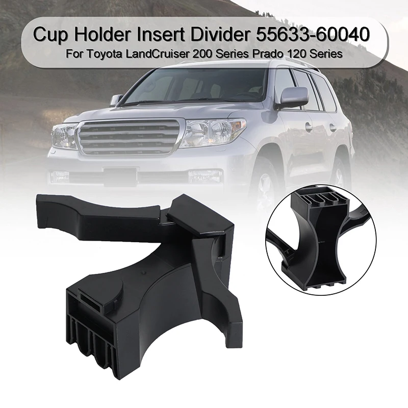 1x Car Center Console Cup Holder Divider Insert Fit For Toyota Prado LC120 2003-2009 For Land Cruiser LC200 2008-20 55633-60040