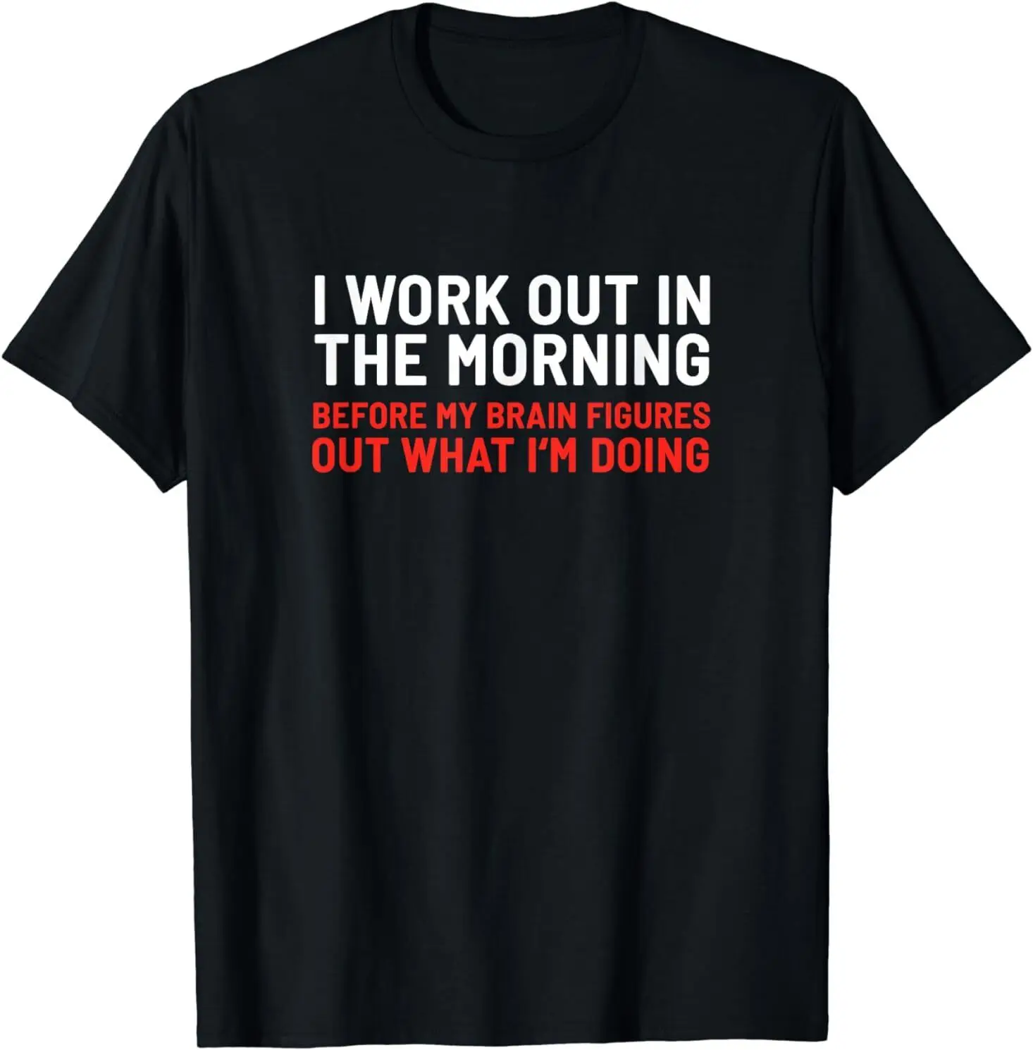 

NEW LIMITED I Work Out In The Morning Funny Gym Fitness Tee T-Shirt S-3XL