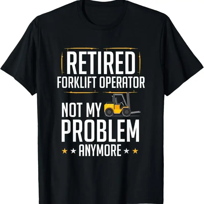 Retired Forklift Operator Forklifting Funny Driver T Shirt