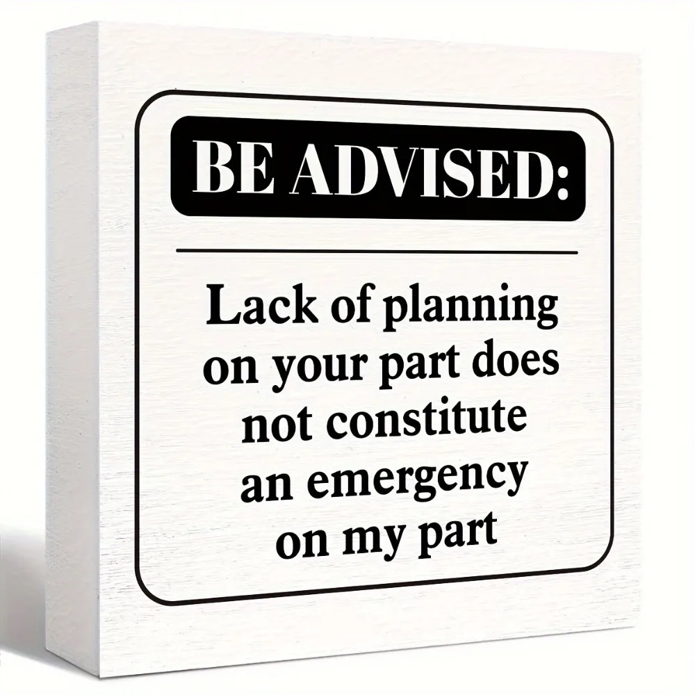 Please Note That Lack of Planning on Your Part Does Not Constitute An Emergency on My Part Wooden Block Sign, Room Office Decor