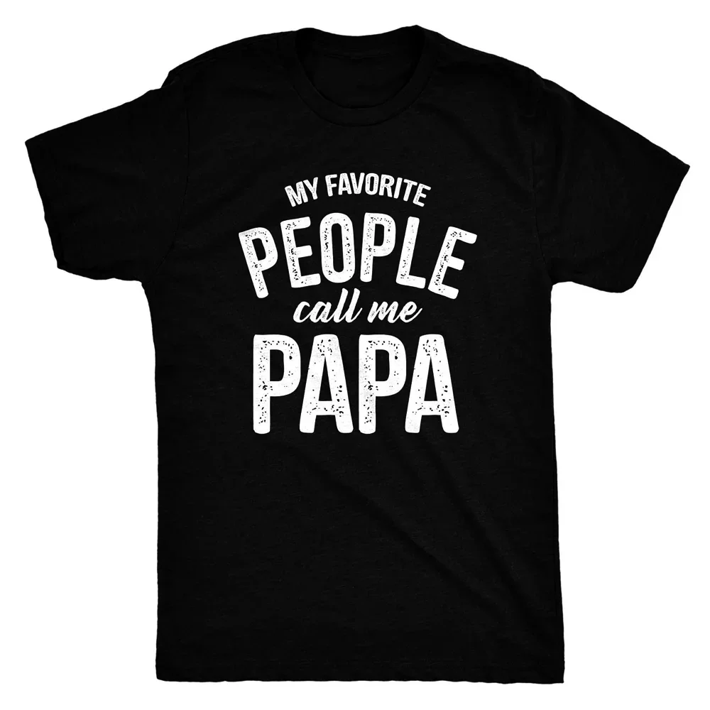My Favorite People Call Me Papa Family Love Fathers Day T-Shirt Hip Hop Streetwear New Fashion Casual Tops Tee Women