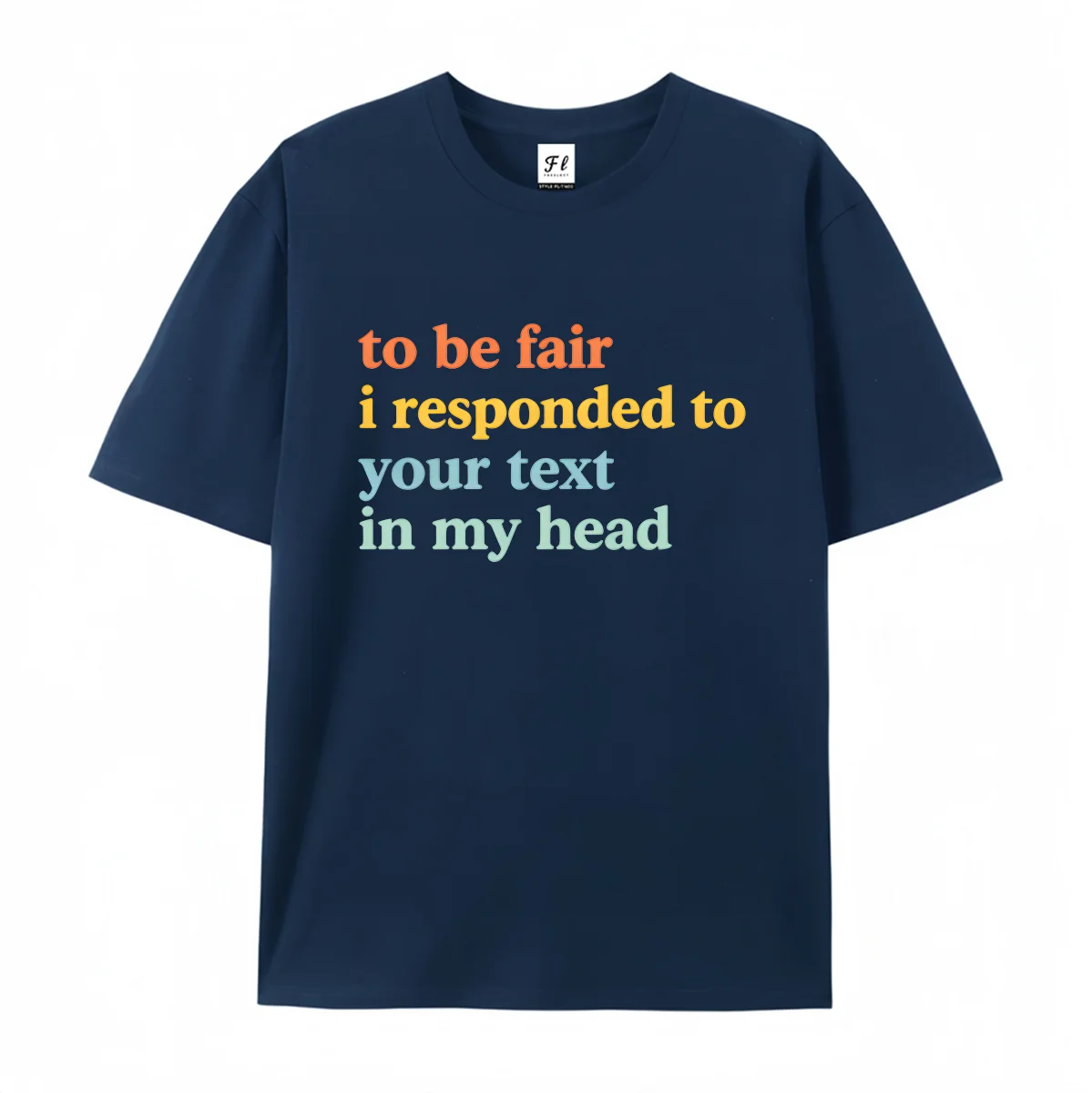 Unisex Short Sleeve T Shirt To Be Fair I Responded To Your Text In My Head Quote Graphic Tees Multi Color Text Print Summer Neck