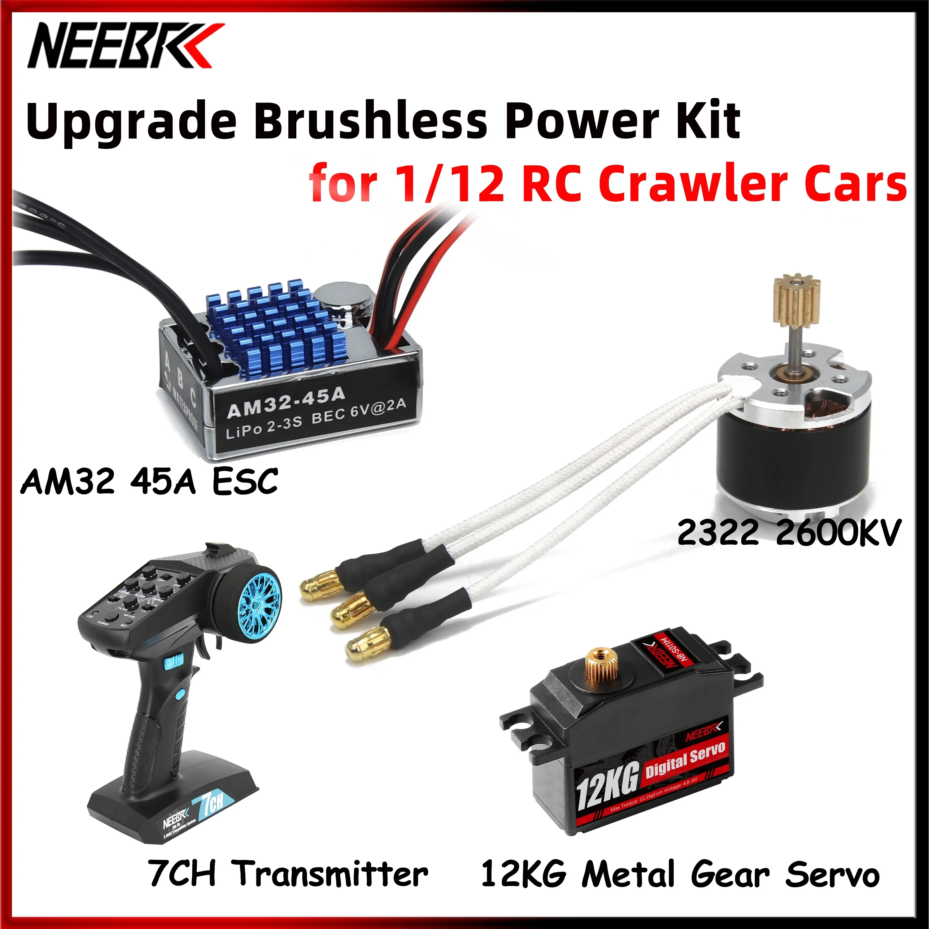 

NEEBRC 2322 2600KV Brushless Motor AM32 45A ESC 7CH Transmitter&Receiver 12kg Servo Upgrade Kit for 1/12 RC Crawler Cars WPL C24