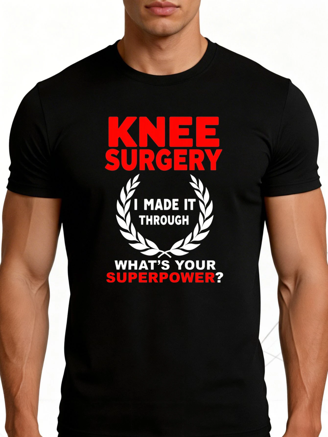 Casual Style Men's T-Shirt Knee Surgery I Got through It What's Your Superpower Inspirational Graphic Summer Wear Gift for Recovering Patients