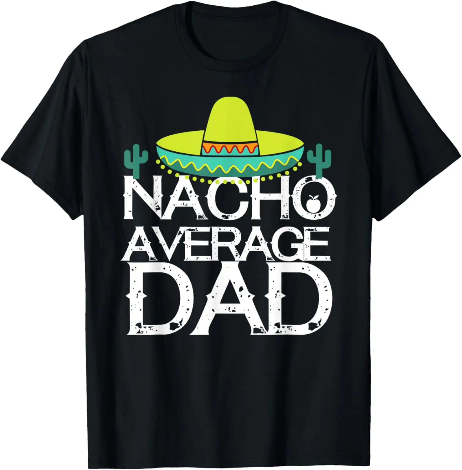 

Nacho Average Dad Cinco De Mayo Funny Father Gift T-Shirt