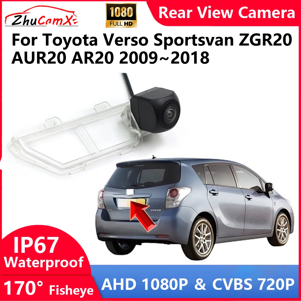 ZhuCamX For Toyota Verso Sportsvan ZGR20 AUR20 AR20 2009~2018 Backup Parking Reverse Rear view Camera  AHD 1080P