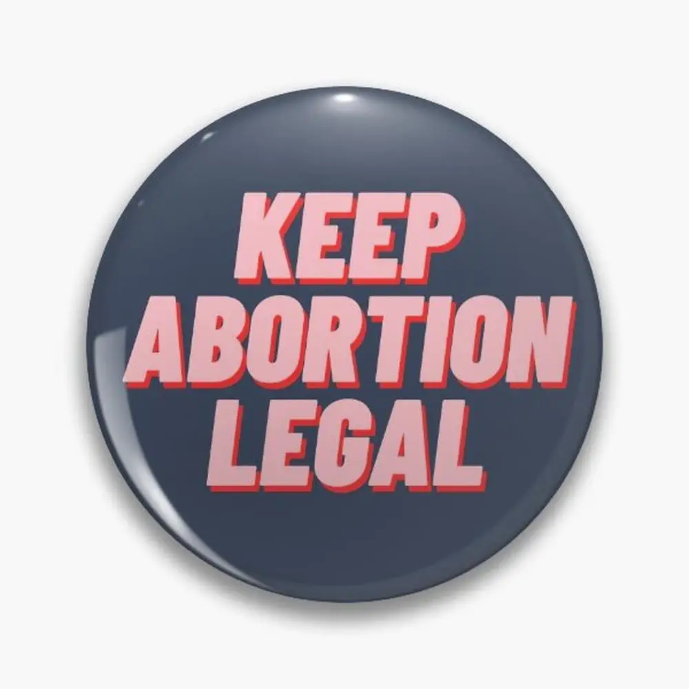 Keep Abortion Legal Pin Buttons Brooches  Jewelry Accessory Customize Brooch Fashion Lapel Badges