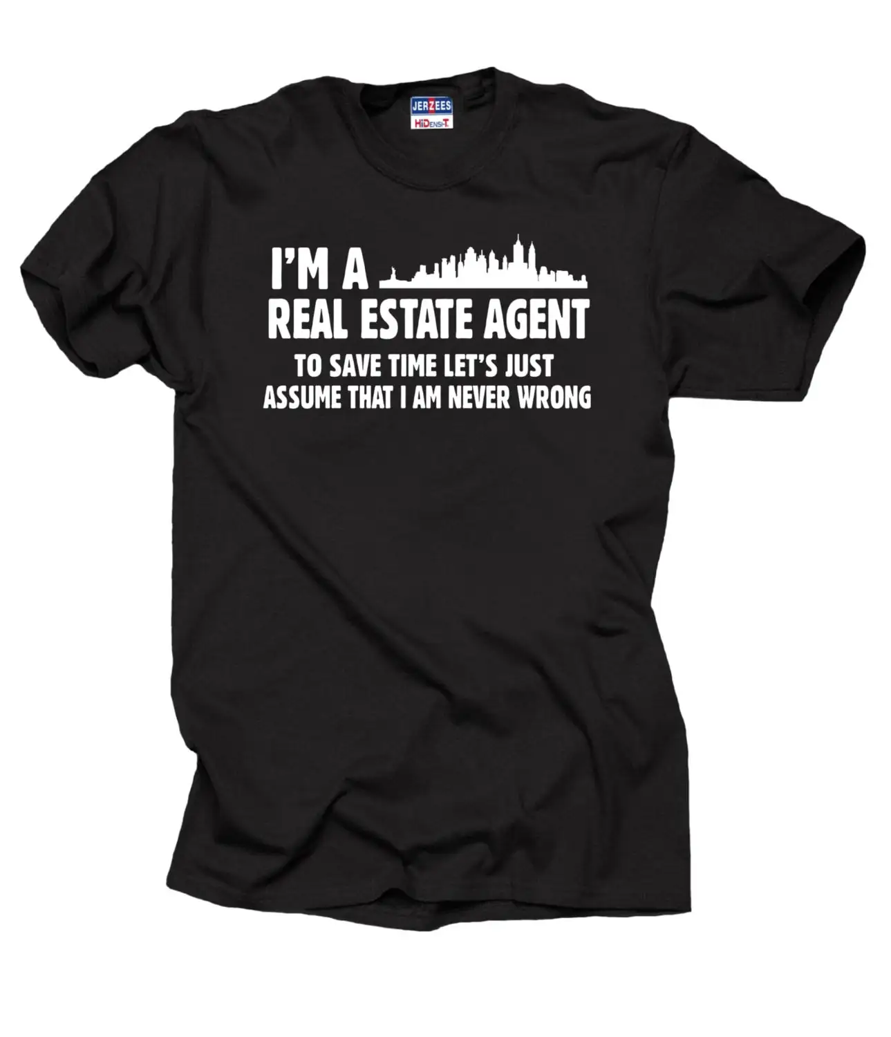 Real Estate Agent T Shirt To Save Time Let'S Just Assume That I'M Never Wrong Style For