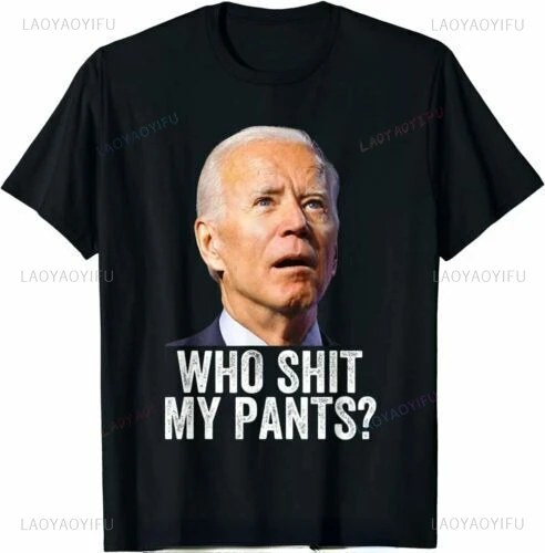 Who Sh#t My Pants - Anti Joe biden Tee - Funny Conservative T-Shirt  wholesale cheap graphic t shirts 2024 streetwear