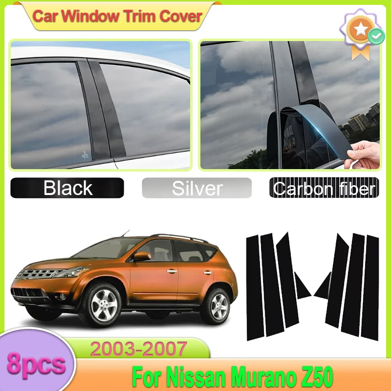 

For Nissan Murano Z50 Accessories 2003 2004 2005 2006 2007 8x Car Door Window Pillar Post Trim Molding Cover B C Column Stickers