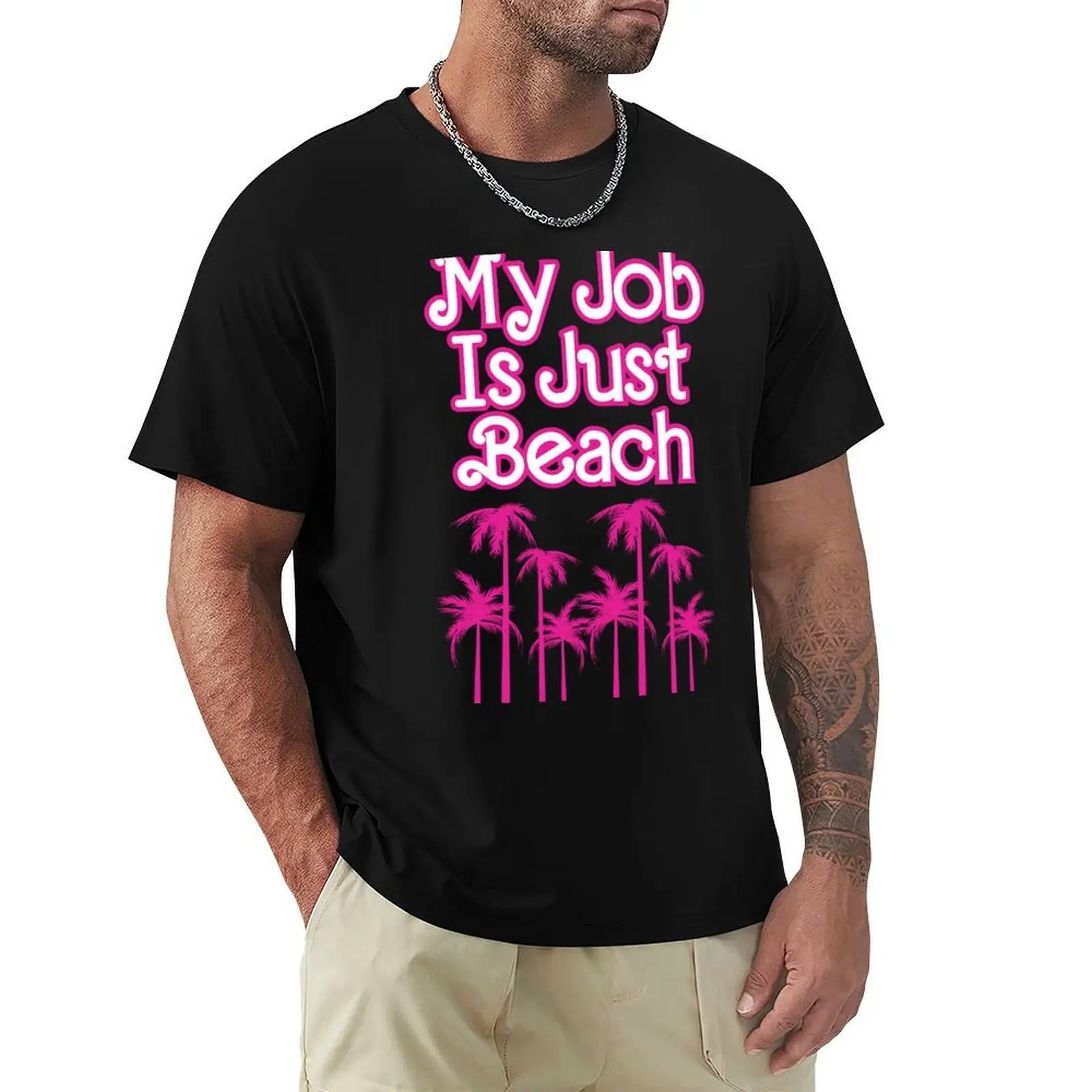 

My Job Is Just Beach Pink Cute Quote T-Shirt Big and Tall Short Sleeve Tee