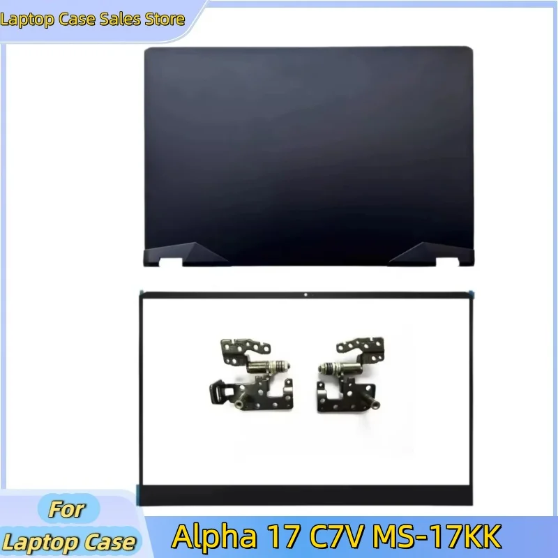 

New For Alpha 17 C7V MS-17KK laptop LCD Back Cover Top Case/Front Bezel Cover /Hinge