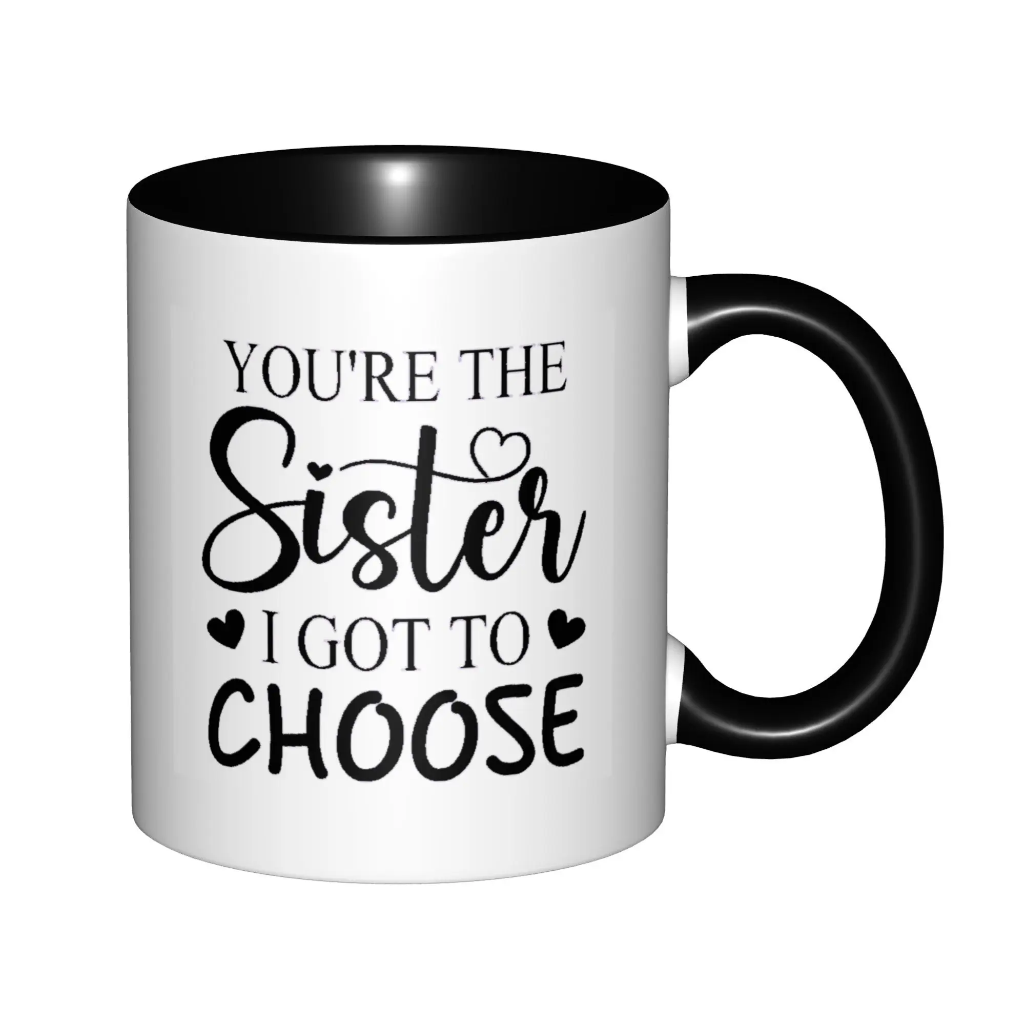 

Birthday Gifts For Women You're the Sister I Got to Choose Mugs With Black Handle Birthday Coffee Mugs Ceramic Tea Cups 11oz ,