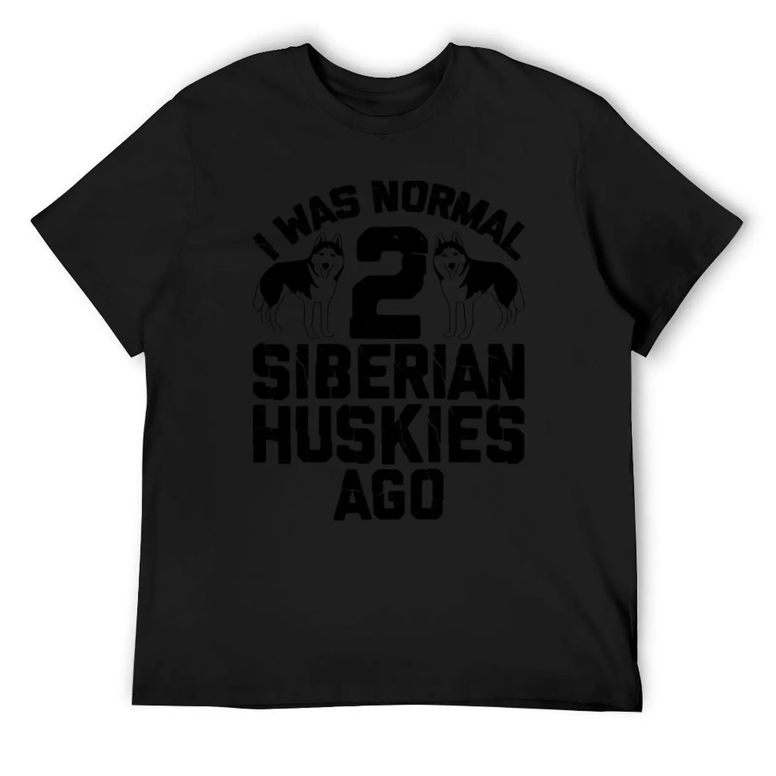 

I was normal 2 Siberian huskies ago,Funny Siberian Husky Design For Men Women Siberian Husky Dog T-Shirt