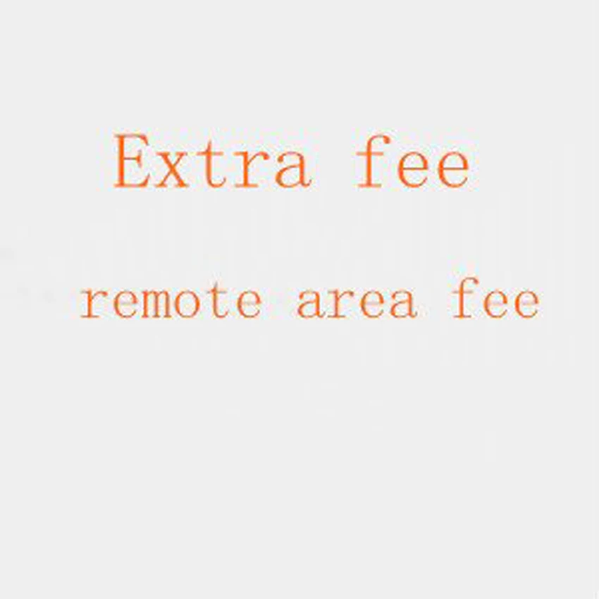 

For The Buyers About The Remote Area Cost And Extra Shipping Fee