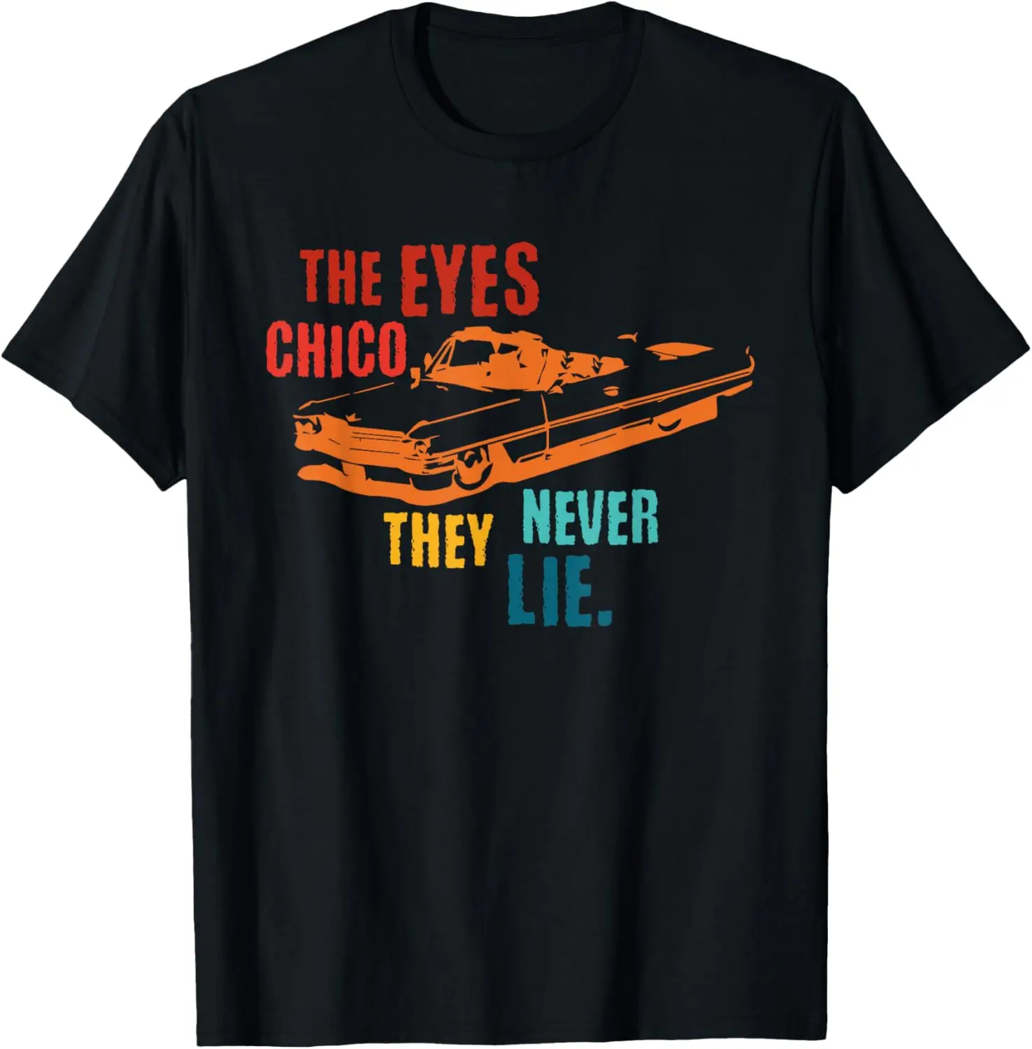 

The Eyes Chico, They Never Lie Retro T-Shirt
