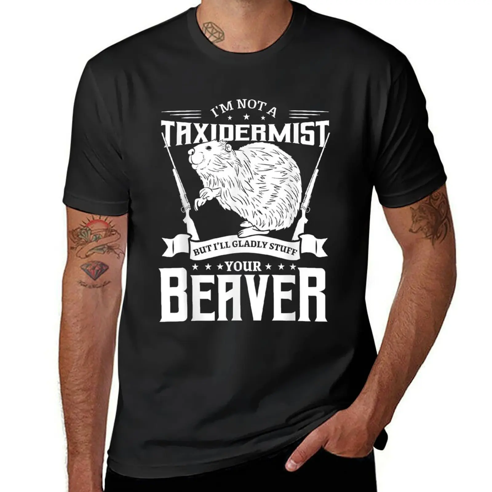 

I'm Not A Taxidermist Hunting Beaver Riffle Hunter T-Shirt quick-drying funny gifts man clothes compression shirt men