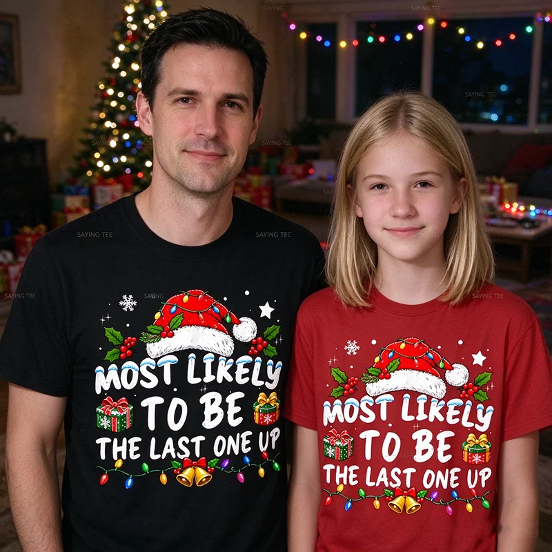 Most Likely Be Last One Up Christmas Matching Family Pajama T-Shirt Y2k Personality Holiday Clothes Xmas Costume Novelty Gifts