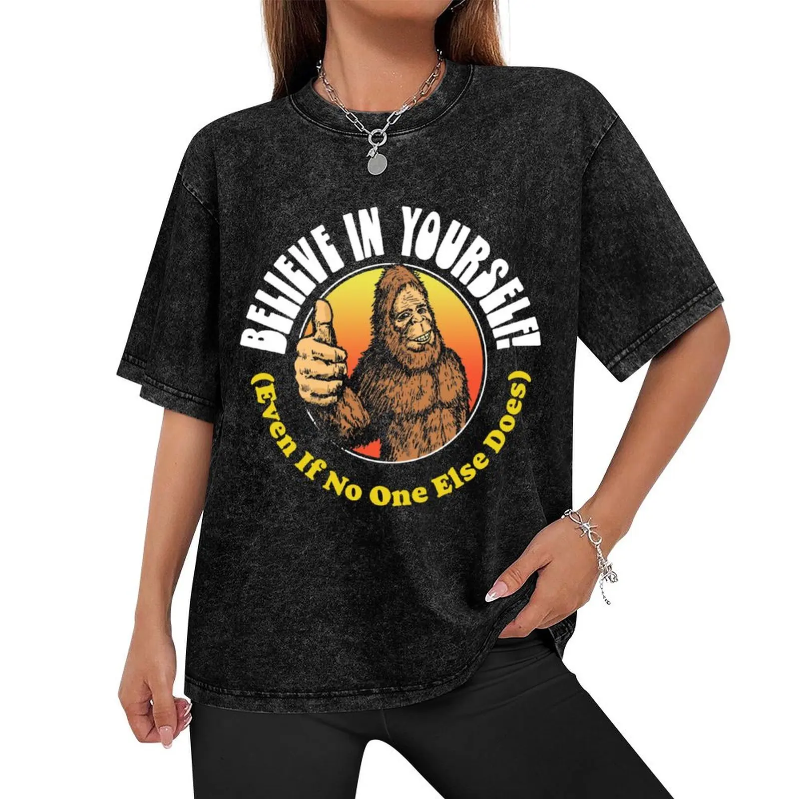 Believe in Yourself! (Even if No One Else Does) Funny Bigfoot Sasquatch Positive Message T-Shirt