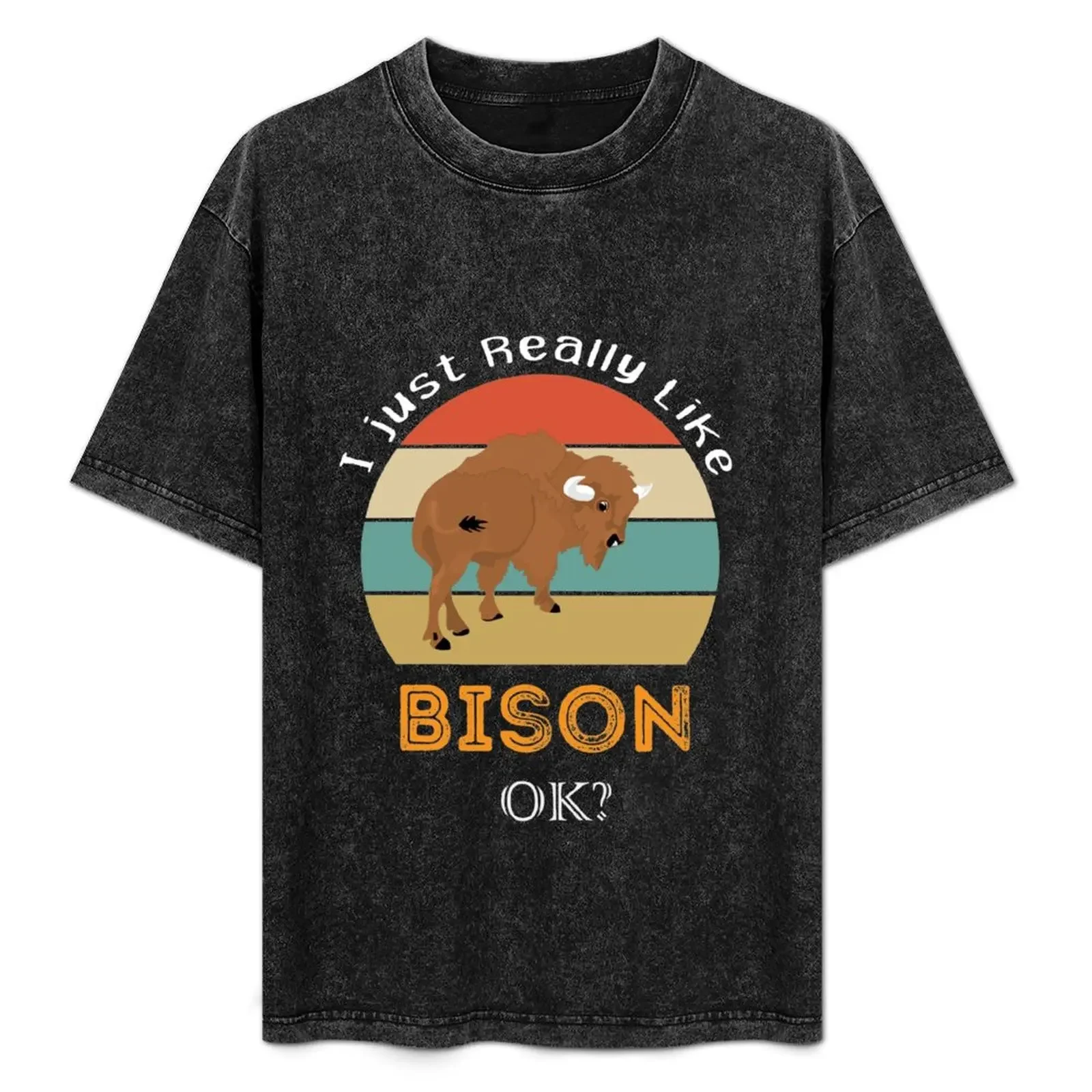 

I Just Really Like Bison Okay,Bison Lover Gift T-Shirt vintage t shirts blue lock plain mens t shirt graphic