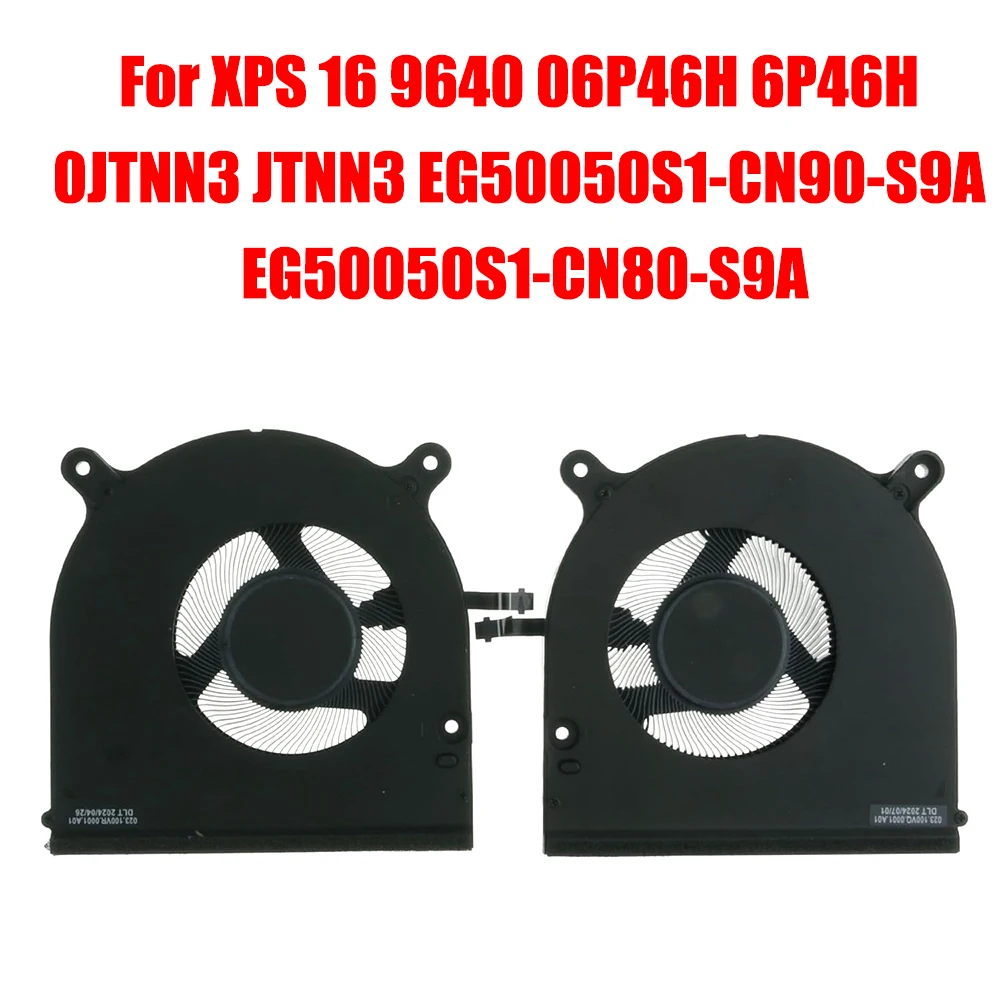 

Laptop CPU GPU Fan For DELL For XPS 16 9640 06P46H 6P46H 0JTNN3 JTNN3 EG50050S1-CN90-S9A EG50050S1-CN80-S9A DC5V 0.5A