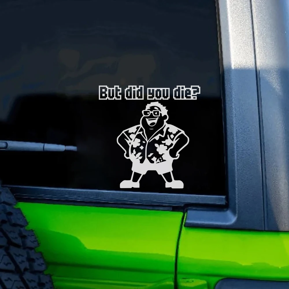 

Funny Film Car Bumper Stickers but Did You Die Words Design Car Decals Vinyl Decoration Accessories