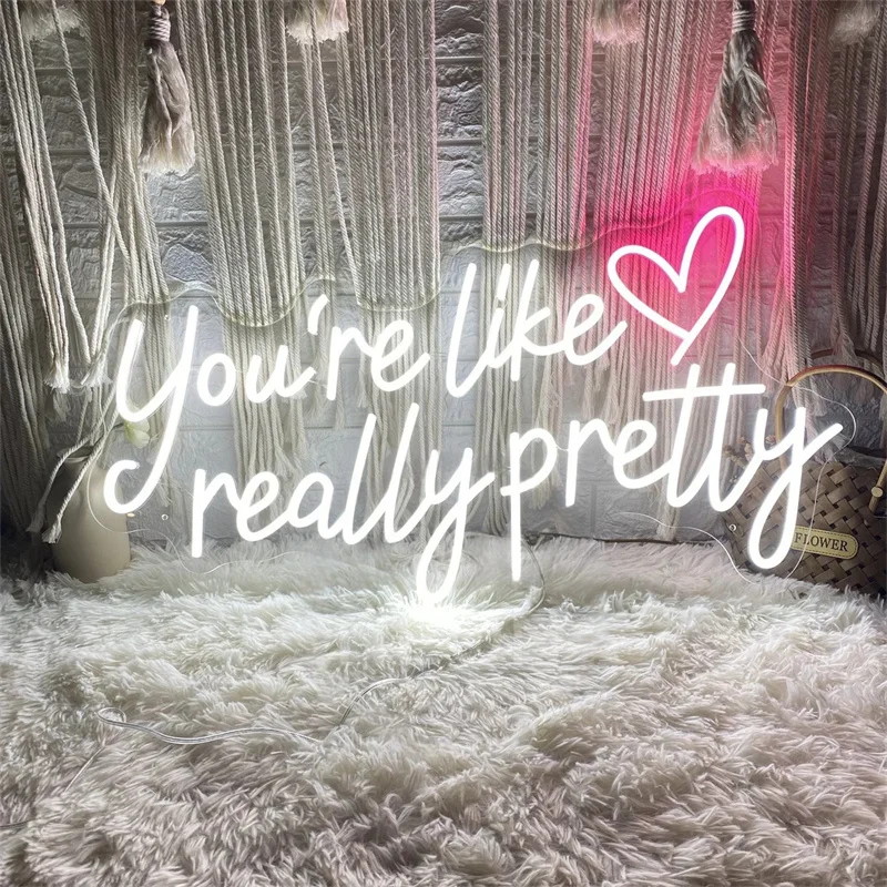 You're Like Really Pretty Neon Sign, Custom Bedroom Dorm LED Neon Light Sign, Beauty Salon Home Wall Decor Art Personalized Gift