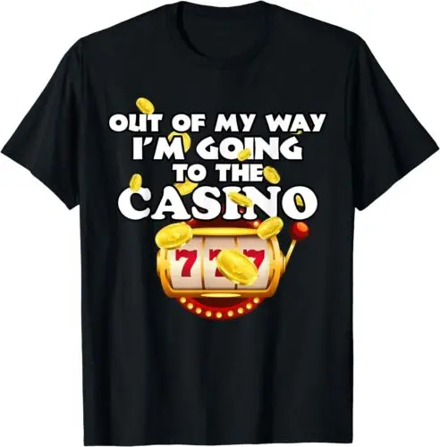 NEW LIMITED Las Vegas Gambling Out Of My Way I'm Going To The Casino T-Shirt