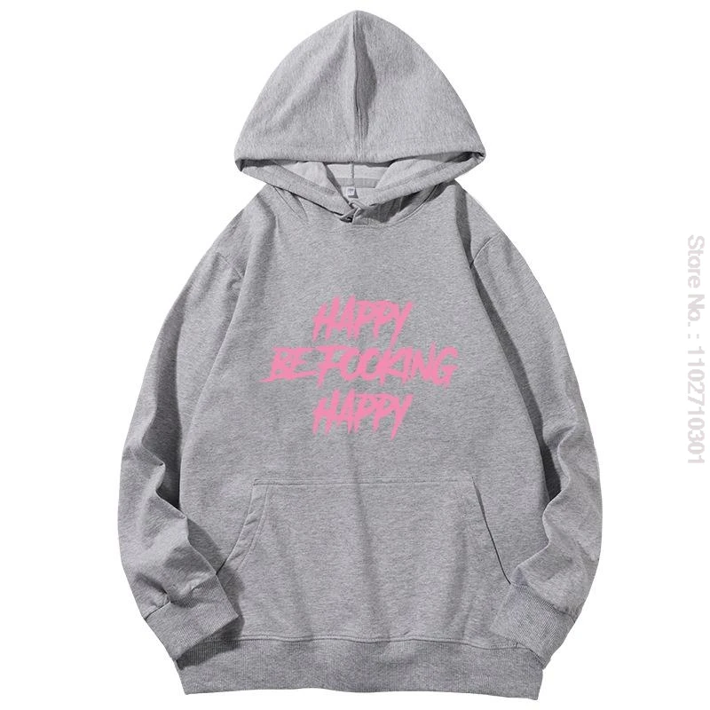 Happy Be Fooking Happy Graphic Hooded Sweatshirts Sweatshirt Woman Essentials Hoodie Cotton Spring Autumn Womens Top Clothing