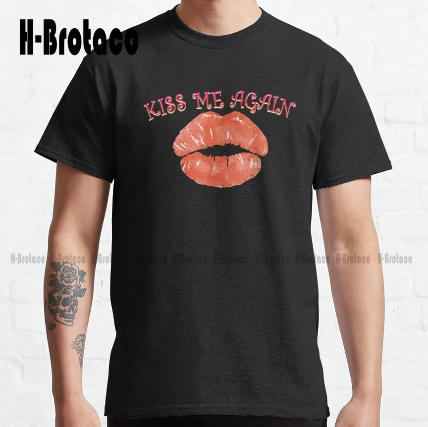 Kiss Me Again Classic T-Shirt Green Shirt Custom Aldult Teen Unisex Digital Printing Tee Shirts Xs-5Xl Streetwear Unisex