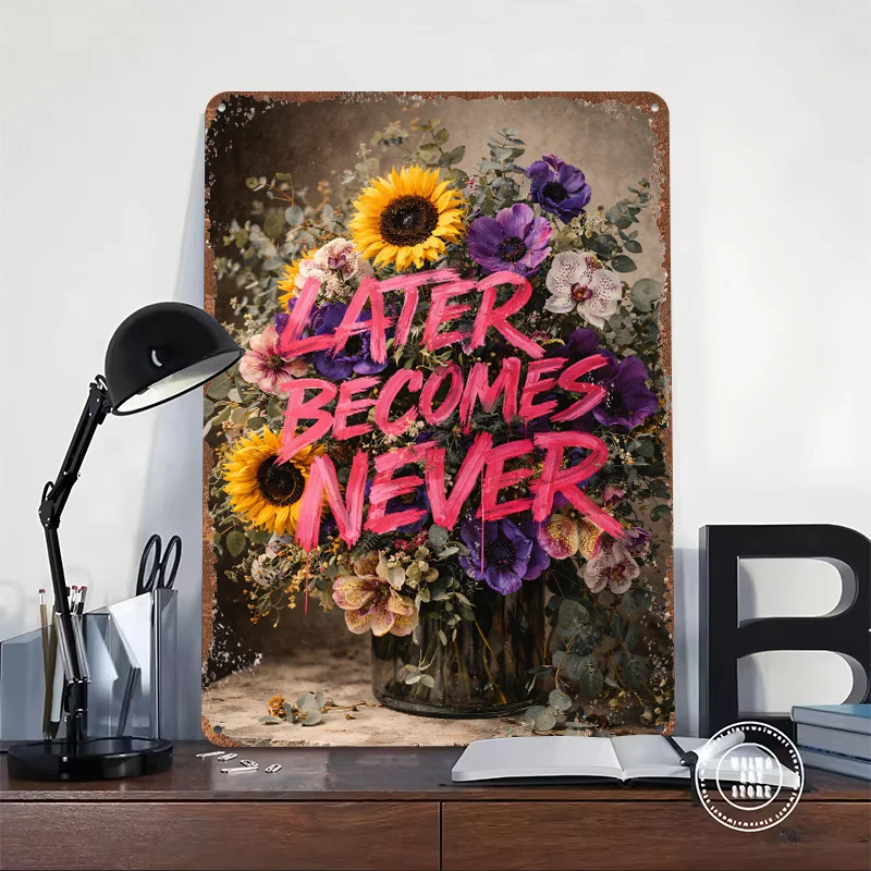 Later Becomes Never 3D Texture Printed Poster Custom Vintage Metal Tin Plate Sign for Wall Art Funny Signs Coffee Bar Desk Decor