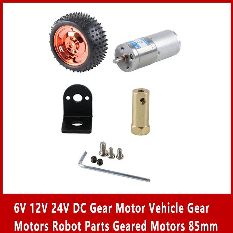 

6V 12V 24V DC Gear Motor Vehicle Gear Motors Robot Parts Geared Motors 85mm Wheel Kit Set Gearmotors for Robot Toy Car